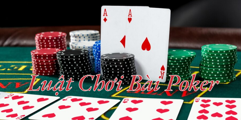 Hướng dẫn chơi bài poker chi tiết theo luật quốc tế.