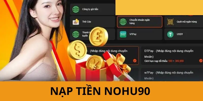 Trang chủ Nohu90 cung cấp nhiều phương thức nạp tiền cho hội viên