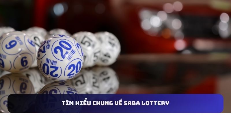 Tìm hiểu chung về SABA Lottery