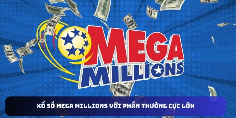 Xổ số Mega Millions với phần thưởng cực lớn